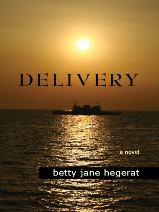 Title details for Delivery by Betty Jane Hegerat - Available